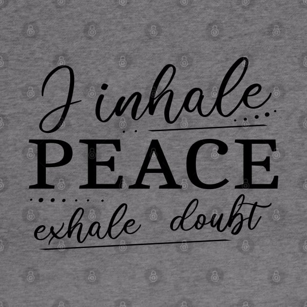 I inhale Peace, exhale doubt | Peace of mind by FlyingWhale369